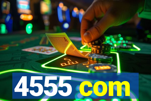 4555 com